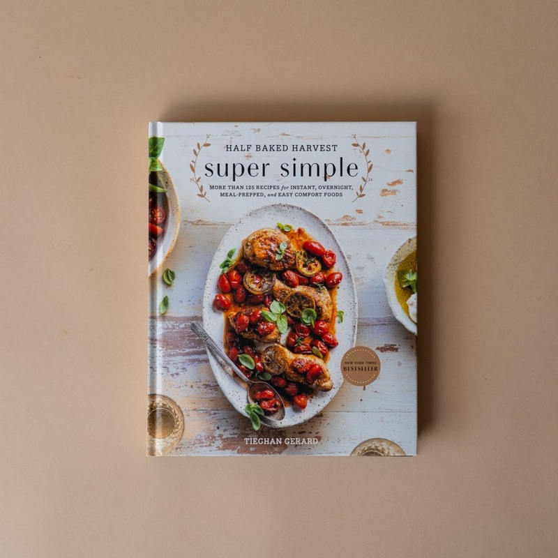“Half Baked Harvest Super Simple” by Tieghan Gerard