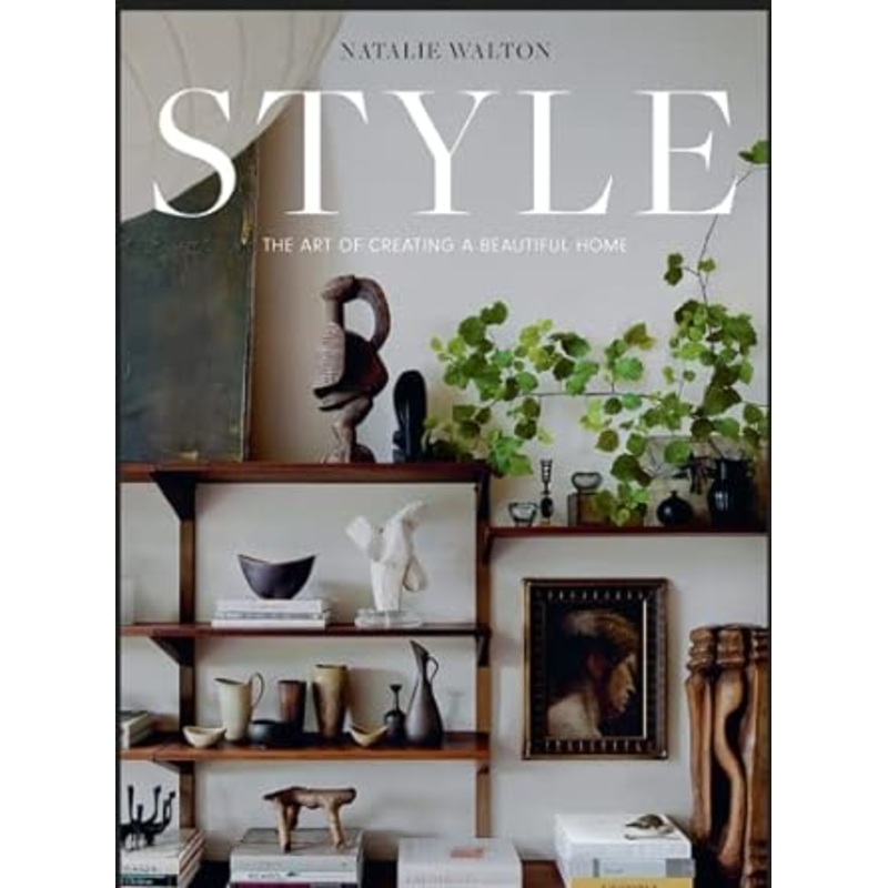 Style: The Art of Creating a Beautiful Home