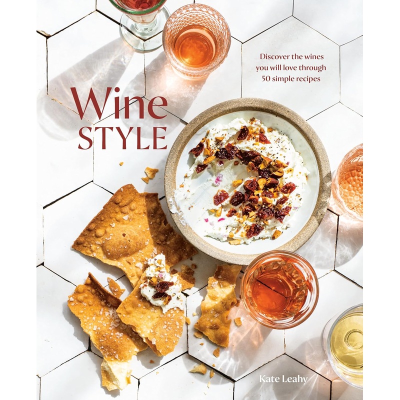 Wine Style: Discover the Wines You Will Love Through 50 Simple Recipes